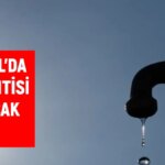 İstanbul İSKİ su kesintisi! 5-6 Aralık İstanbul’da su kesintisi ne vakit bitecek, sular ne vakit gelecek?
